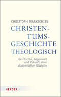 Markschies |  Christentumsgeschichte theologisch | Buch |  Sack Fachmedien