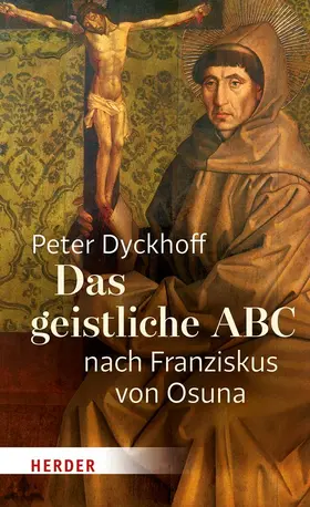 Dyckhoff |  Das geistliche ABC nach Franziskus von Osuna | Buch |  Sack Fachmedien