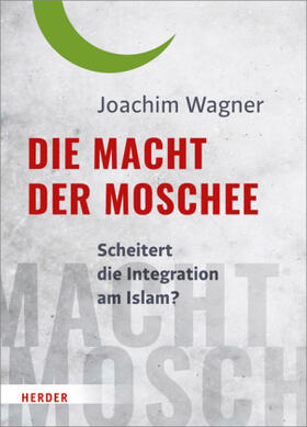 Wagner | Wagner, J: Macht der Moschee | Buch | 978-3-451-38149-2 | sack.de