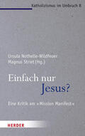 Nothelle-Wildfeuer / Striet |  Einfach nur Jesus? | Buch |  Sack Fachmedien