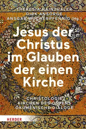 Hainthaler / Ansorge / Wucherpfennig |  Jesus der Christus im Glauben der einen Kirche | Buch |  Sack Fachmedien