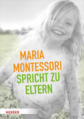 Montessori |  Maria Montessori spricht zu Eltern | Buch |  Sack Fachmedien