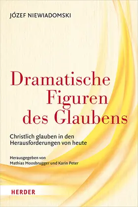 Niewiadomski / Moosbrugger / Peter |  Dramatische Figuren des Glaubens | Buch |  Sack Fachmedien