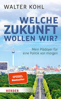 Kohl |  Kohl, W: Welche Zukunft wollen wir? | Buch |  Sack Fachmedien