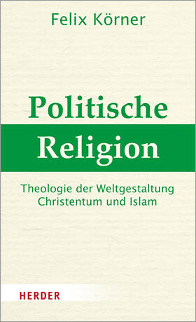 Körner | Körner, F: Politische Religion | Buch | 978-3-451-38646-6 | sack.de