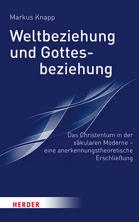Knapp |  Weltbeziehung und Gottesbeziehung | Buch |  Sack Fachmedien