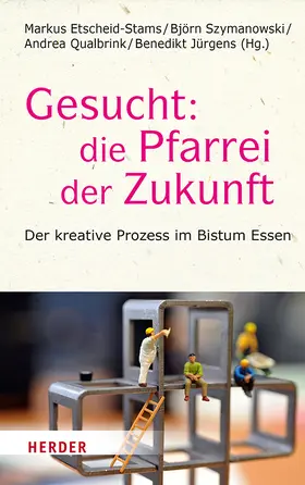 Etscheid-Stams / Szymanowski / Qualbrink | Gesucht: Die Pfarrei der Zukunft | Buch | 978-3-451-38678-7 | sack.de