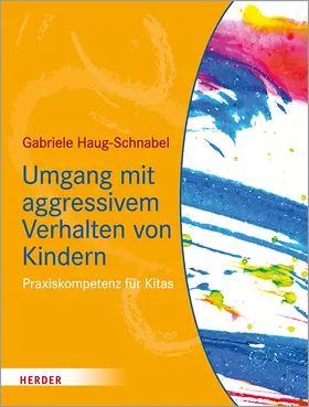 Haug-Schnabel |  Umgang mit aggressivem Verhalten von Kindern | Buch |  Sack Fachmedien