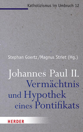 Striet / Goertz / Deckers |  Johannes Paul II. - Vermächtnis und Hypothek eines Pontifika | Buch |  Sack Fachmedien