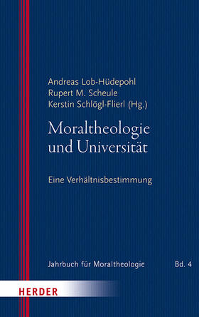 Lob-Hüdepohl / Scheule / Schlögl-Flierl |  Moraltheologie und Universität | Buch |  Sack Fachmedien