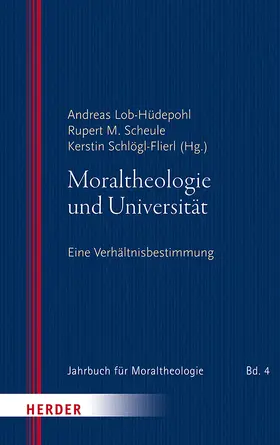 Lob-Hüdepohl / Scheule / Schlögl-Flierl |  Moraltheologie und Universität | Buch |  Sack Fachmedien