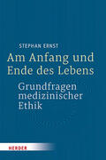 Ernst |  Ernst, S: Am Anfang und Ende des Lebens - Grundfragen medizi | Buch |  Sack Fachmedien