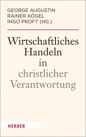 Augustin / Kögel / Proft |  Wirtschaftliches Handeln in christlicher Verantwortung | Buch |  Sack Fachmedien