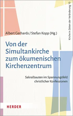 Gerhards / Kopp |  Von der Simultankirche zum ökumenischen Kirchenzentrum | Buch |  Sack Fachmedien