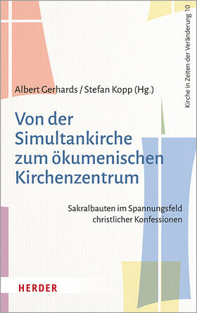 Gerhards / Kopp | Von der Simultankirche zum ökumenischen Kirchenzentrum | Buch | 978-3-451-38830-9 | sack.de