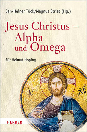 Tück / Striet |  Jesus Christus - Alpha und Omega | Buch |  Sack Fachmedien