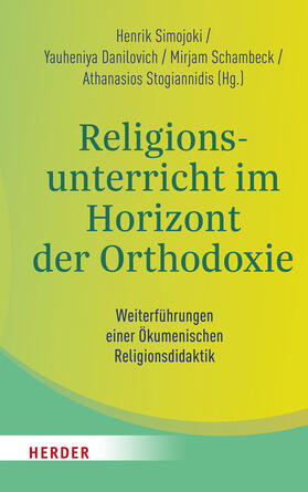 Danilovich / Schambeck / Simojoki |  Religionsunterricht im Horizont der Orthodoxie | Buch |  Sack Fachmedien