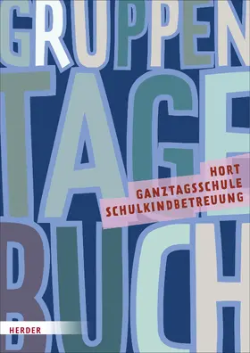 Herder Pädagogik |  Gruppentagebuch: Hort, Schulkindbetreuung und Ganztagsschule | Buch |  Sack Fachmedien