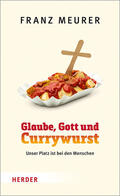Meurer |  Glaube, Gott und Currywurst | Buch |  Sack Fachmedien
