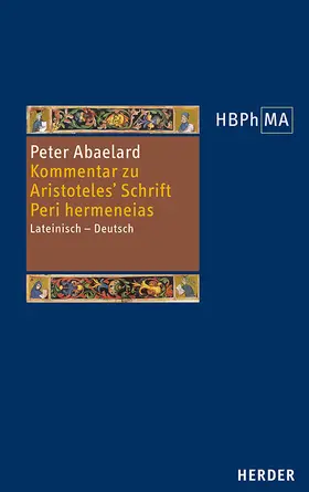 Abaelard |  Kommentar zu Aristoteles' Schrift Peri hermeneias | Buch |  Sack Fachmedien