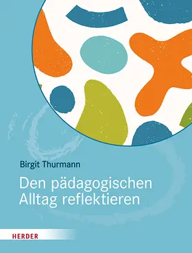 Thurmann |  Den pädagogischen Alltag reflektieren | Buch |  Sack Fachmedien
