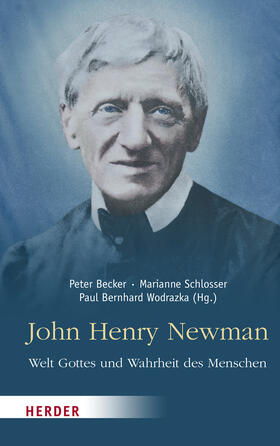 Becker / Schlosser / Wodrazka | John Henry Newman - Welt Gottes und Wahrheit des Menschen | Buch | 978-3-451-39304-4 | sack.de