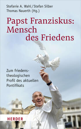 Wahl / Nauerth / Silber | Papst Franziskus: Mensch des Friedens | Buch | sack.de