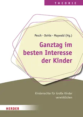Pesch / Dohle / Maywald | Ganztag im besten Interesse der Kinder | Buch | 978-3-451-39423-2 | sack.de