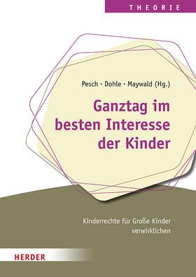 Pesch / Dohle / Maywald | Ganztag im besten Interesse der Kinder | Buch | 978-3-451-39423-2 | sack.de