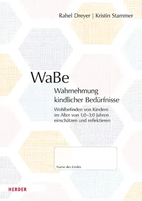 Dreyer / Stammer | WaBe. Wahrnehmung kindlicher Bedürfnisse | Buch | 978-3-451-39490-4 | sack.de