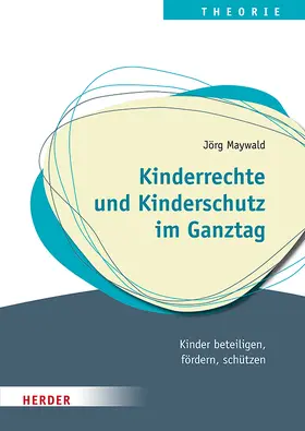 Maywald | Kinderrechte und Kinderschutz im Ganztag | Buch | 978-3-451-39612-0 | sack.de
