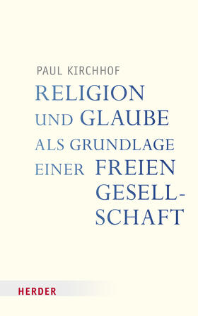 Kirchhof | Religion und Glaube als Grundlage einer freien Gesellschaft | Buch | 978-3-451-39618-2 | sack.de