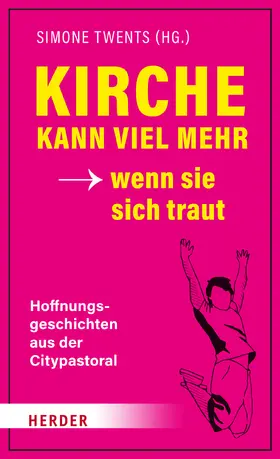 Twents / Blanco / Kowalski |  Kirche kann viel mehr - wenn sie sich traut | Buch |  Sack Fachmedien