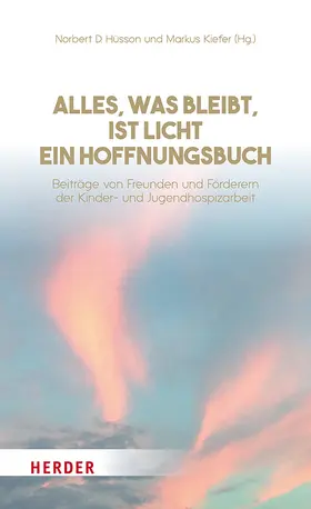 Hüsson / Kiefer |  Alles, was bleibt, ist Licht - ein Hoffnungsbuch | Buch |  Sack Fachmedien