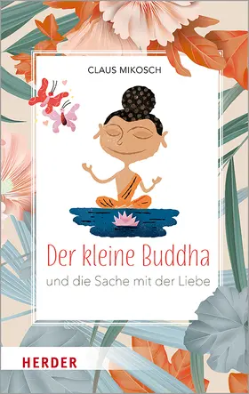 Mikosch |  Der kleine Buddha und die Sache mit der Liebe | Buch |  Sack Fachmedien