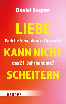 Bogner |  Liebe kann nicht scheitern | Buch |  Sack Fachmedien