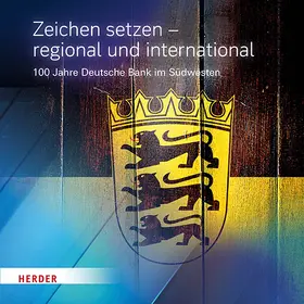 Gesellschaft / Historische Gesellschaft der Deutschen Bank e.V. |  Zeichen setzen - regional und international | Buch |  Sack Fachmedien