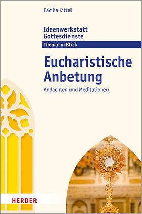 Kittel / Jung |  Eucharistische Anbetung | Buch |  Sack Fachmedien
