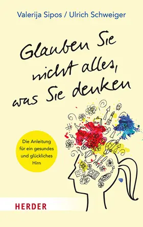 Sipos / Schweiger |  Glauben Sie nicht alles, was Sie denken | Buch |  Sack Fachmedien