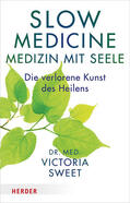 Sweet |  Sweet, V: Slow Medicine - Medizin mit Seele | Buch |  Sack Fachmedien