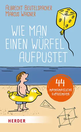 Beutelspacher / Wagner |  Wie man einen Würfel aufpustet | Buch |  Sack Fachmedien