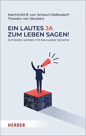 Scheurl-Defersdorf / von Stockert |  Ein lautes Ja zum Leben sagen! | Buch |  Sack Fachmedien