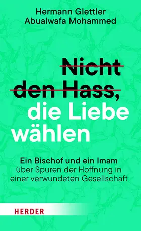 Glettler / Mohammed | Nicht den Hass, die Liebe wählen | Buch | 978-3-451-60147-7 | www.sack.de