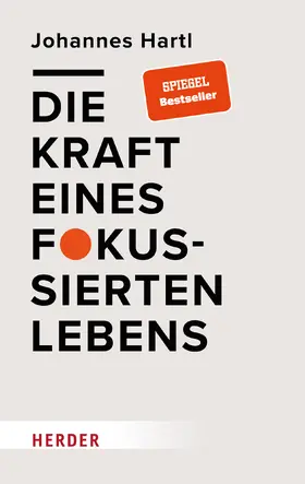 Hartl |  Die Kraft eines fokussierten Lebens | Buch |  Sack Fachmedien