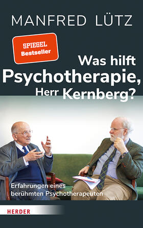 Lütz / Kernberg |  Was hilft Psychotherapie, Herr Kernberg? | Buch |  Sack Fachmedien