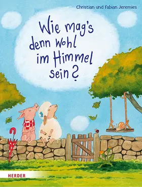 Jeremies | Wie mag's denn wohl im Himmel sein? | Buch | 978-3-451-71353-8 | www.sack.de