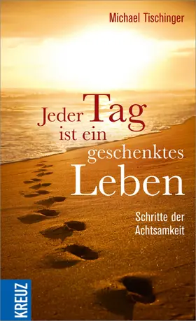 Tischinger |  Jeder Tag ist ein geschenktes Leben | eBook | Sack Fachmedien