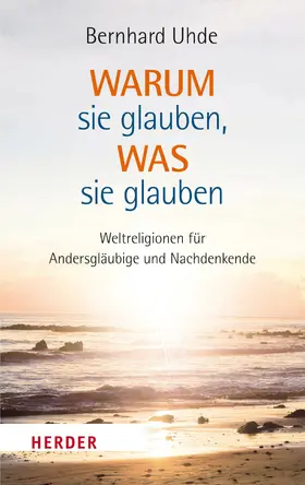 Uhde |  Warum sie glauben, was sie glauben | eBook | Sack Fachmedien