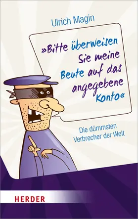 Magin |  Bitte überweisen Sie meine Beute auf das angegebene Konto | eBook | Sack Fachmedien