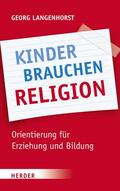 Langenhorst |  Kinder brauchen Religion! | eBook | Sack Fachmedien